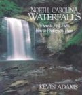 North Carolina Waterfalls: Where to Find Them, How to Photograph Them,Used