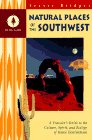 Natural Places of the Southwest: A Traveler's Guide to the Culture, Spirit, and Ecology of Scenic Destinations,Used