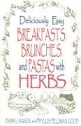 Deliciously Easy Breakfasts, Brunches and Pastas with Herbs (Deliciously Easy  With Herbs),Used