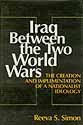 Iraq Between the Two World Wars: The Creation and Implementation of a Nationalist Ideology,Used
