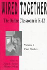 Wired Together: The Online Classroom in K12 : Case Studies,Used
