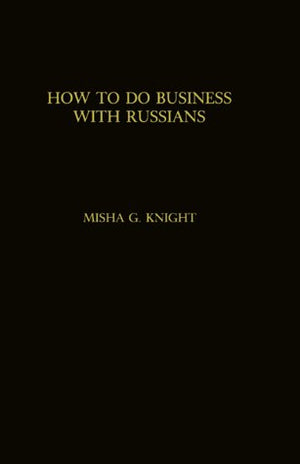 How to Do Business With Russians: A Handbook and Guide for Western World Business People,Used