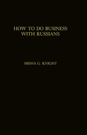 How to Do Business With Russians: A Handbook and Guide for Western World Business People,Used