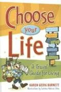 Choose Your Life: A Travel Guide For Living,New