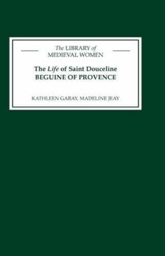 The Life Of Saint Douceline, A Beguine Of Provence: Translated From The Occitan With Introduction, Notes And Interpretive Essay ,Used