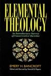 Elemental Theology: An Introductory Survey of Conservative Doctrine,Used