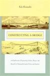 Constructing a Bridge: An Exploration of Engineering Culture, Design, and Research in NineteenthCentury France and America (Ins,Used
