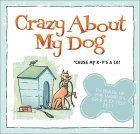 Crazy about My Dog: 'Cause My K9's a 10!,New