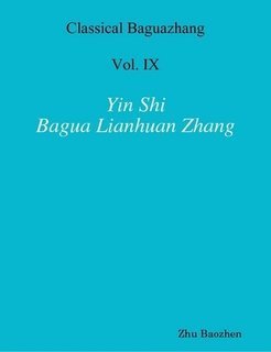 Classical Baguazhang Vol. IX  Yin Shi Bagua Lianhuan Zhang (Classical Baguazhang, Volume 9),Used
