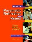 Mosby's Paramedic Refresher and Review: A CaseStudies Approach,New