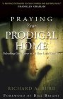 Praying Your Prodigal Home: Unleashing God's Power to Set Your Loved Ones Free,New