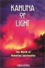 Kahuna of Light: The World of Hawaiian Spirituality,Used