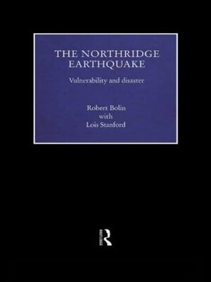 The Northridge Earthquake: Vulnerability and Disaster,Used