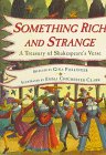 Something Rich and Strange A Treasury of Shakespeare's Verse,New