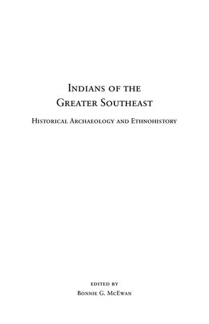 Indians of the Greater Southeast: Historical Archaeology and Ethnohistory (Copublished with The Society for Historical Archaeol,Used