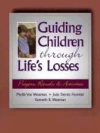 Guiding Children Through Life's Losses: Prayers, Rituals & Activities,Used