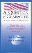 A Question of Character: Life Lessons to Learn from Military History,Used