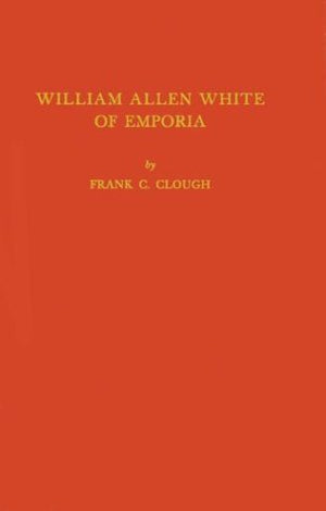 William Allen White of Emporia,Used