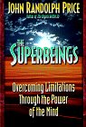 The Superbeings: Overcoming Limitations Through the Power of the Mind,Used
