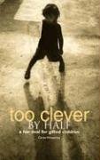 Too Clever by Half: A Fair Deal for Gifted Children,Used
