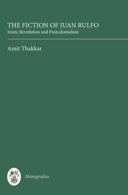 The Fiction of Juan Rulfo: Irony, Revolution and Postcolonialism (Monografas A, 306) (Volume 306),Used