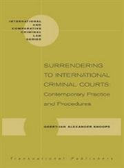 Surrendering to International Criminal Courts: Contemporary Practice and Procedures (International and Comparative Criminal Law ,Used