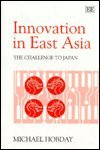 INNOVATION IN EAST ASIA: The Challenge to Japan,New
