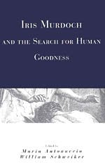 Iris Murdoch and the Search for Human Goodness,Used