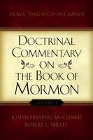 Doctrinal Commentary on the Book of Mormon, V3: Alma through Helaman,Used