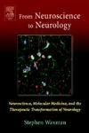 From Neuroscience to Neurology: Neuroscience, Molecular Medicine, and the Therapeutic Transformation of Neurology,Used