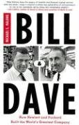 Bill and Dave: How Hewlett and Packard Built the Worlds Greatest Company