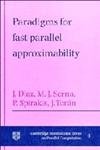 Paradigms for Fast Parallel Approximability (Cambridge International Series on Parallel Computation, Series Number 8)