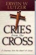 Cries From The Cross: A Journey Into The Heart Of Jesus-new