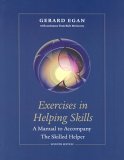 Exercises in Helping Skills for Egans The Skilled Helper: A ProblemManagement and OpportunityDevelopment Approach to Helping, ,New