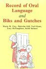 Record of Oral Language and Biks and Gutches,Used