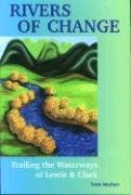 Rivers of Change: Trailing the Waterways of Lewis and Clark,Used