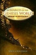 In Search Of The Genesis World: Debunking The Evolution Myth-new