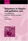 Volunteers in Hospice and Palliative Care: A Handbook for Volunteer Service Managers,Used