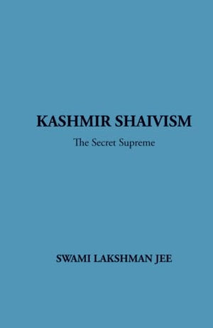 Kashmir Shaivism: The Secret Supreme,New