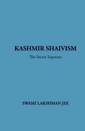 Kashmir Shaivism: The Secret Supreme,New