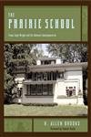 The Prairie School: Frank Lloyd Wright and His Midwest Contemporaries,New
