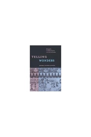 Telling Wonders: Ethnographic and Political Discourse in the Work of Herodotus,Used