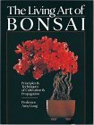 The Living Art of Bonsai: Principles & Techniques of Cultivation & Propagation,Used