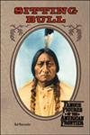Sitting Bull (Famous Figures of the American Frontier)