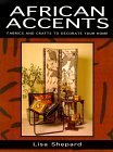 African Accents: Fabrics And Crafts To Decorate Your Home,Used