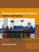 Scheduling Construction Projects: Principles and Practices,New
