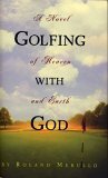 Golfing with God: A Novel of Heaven and Earth,New