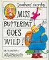 Miss Butterpat Goes Wild! (Teachers' Secrets)