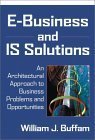 Ebusiness And Is Solutions: An Architectural Approach To Business Problems And Opportunities-new