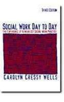 Social Work Day To Day: The Experience Of Generalist Social Work Practice (3Rd Edition),New